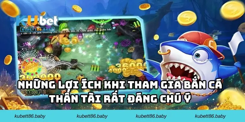 Những lợi ích khi tham gia bắn cá thần tài rất đáng chú ý