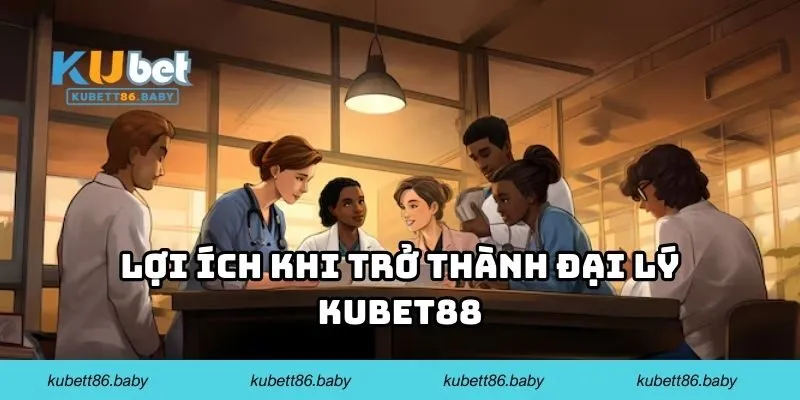 Lợi ích khi trở thành đại lý KUBET88