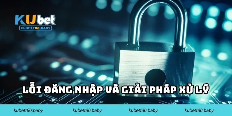 Lỗi đăng nhập và giải pháp xử lý