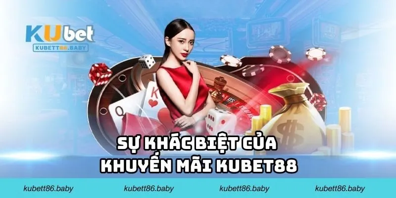 Sự khác biệt của khuyến mãi Kubet88