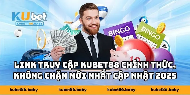 Link truy cập KUBET88 chính thức, không chặn mới nhất cập nhật 2025